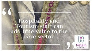 Why Hospitality and Tourism staff would add value to the care sector.
